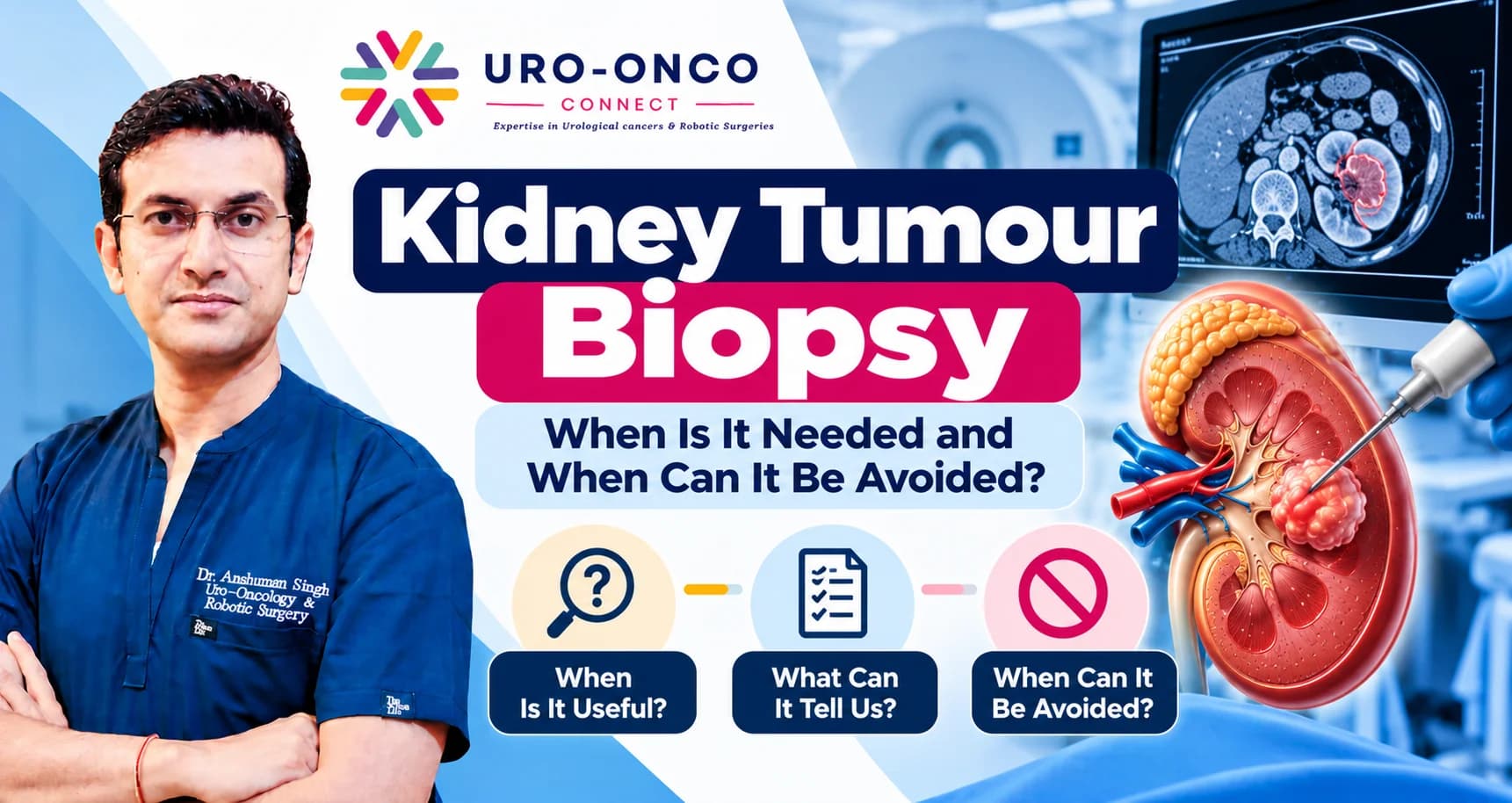 Dr Anshuman Singh, Uro-Oncologist and Robotic Surgeon in Lucknow, explaining when kidney tumour biopsy is needed
